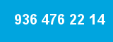 936 476 22 14